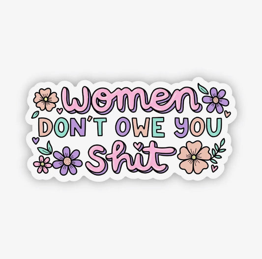 Women don’t owe you shit