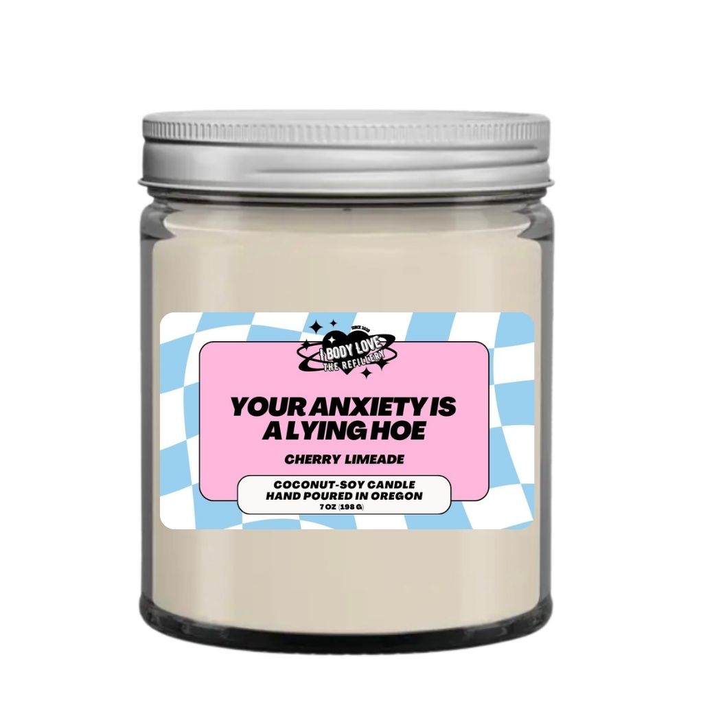 Your Anxiety is a Lying Hoe Candle