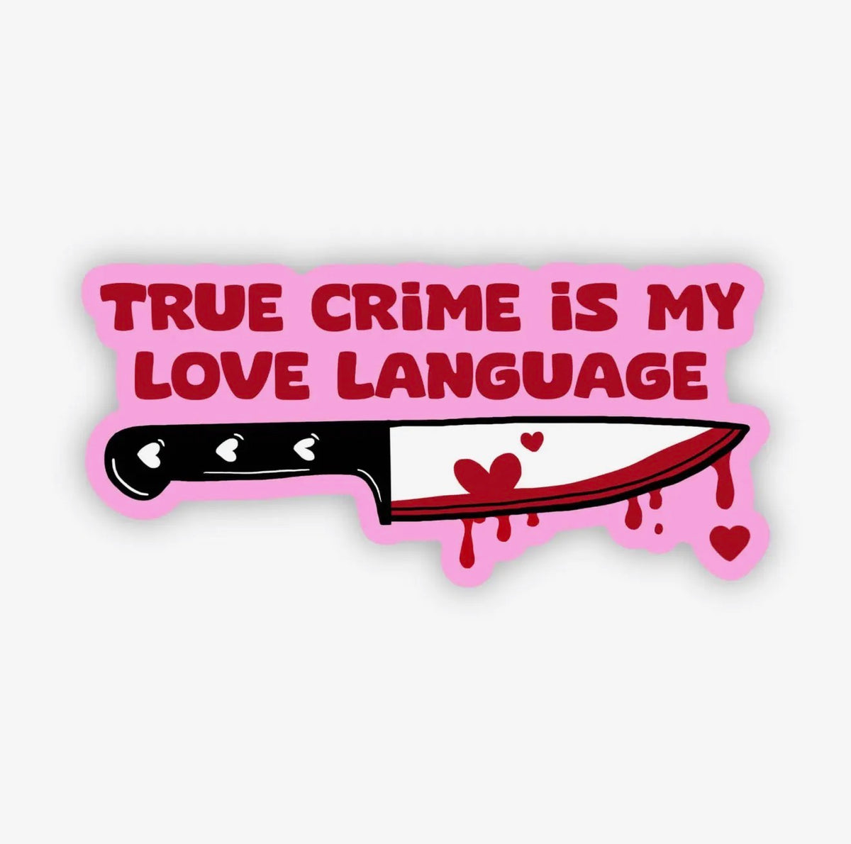 “True Crime is my love language” horror fan sticker