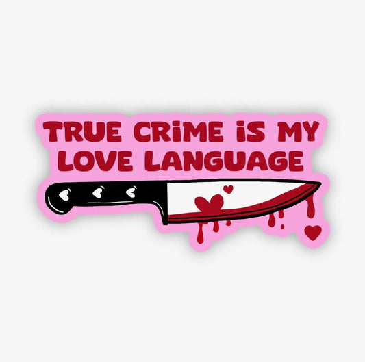 “True Crime is my love language” horror fan sticker