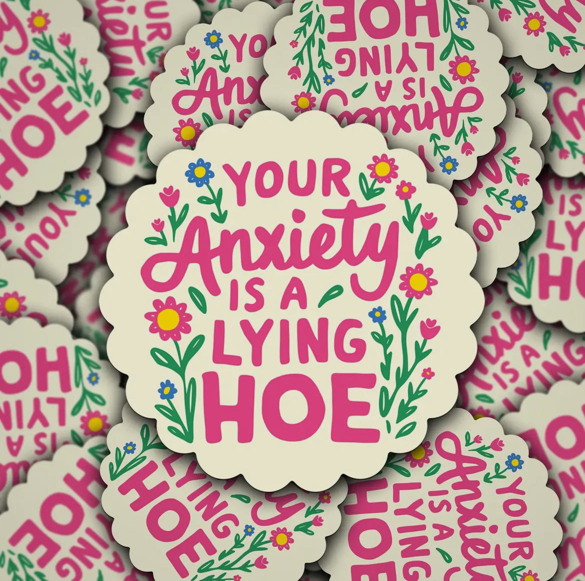 Your Anxiety is a  Lying Hoe Sticker
