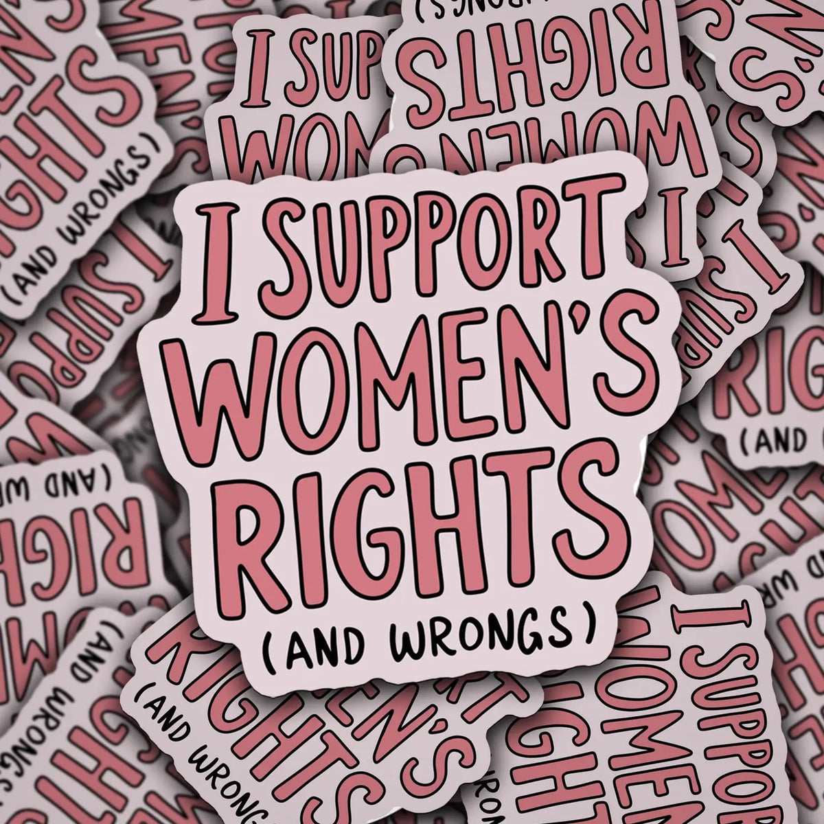 I Support Women's Rights and Wrongs Sticker
