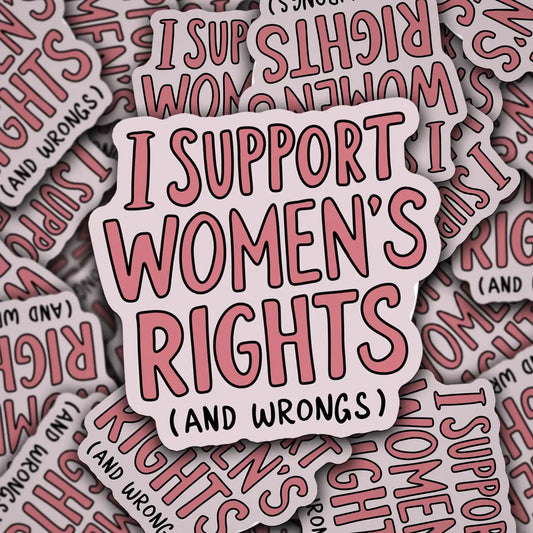 Support Women's Rights and Wrongs Sticker