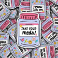Take Your Meds! Sticker