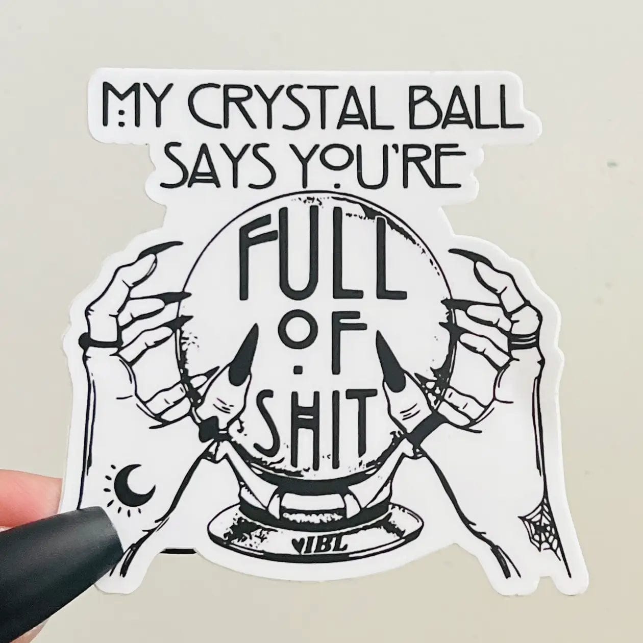I Body Love Sticker My Crystal Ball Says Your Full Of Shit Sticker