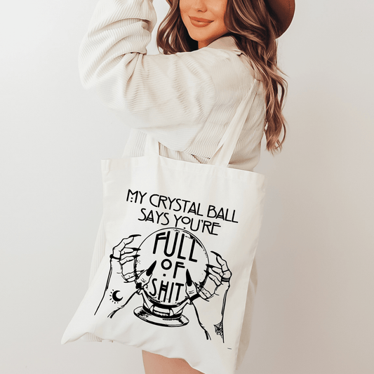 I Body Love Tote Bag My Crystal Ball Says You're Full of Shit Tote Bag